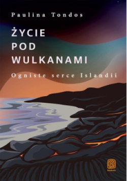 Życie pod wulkanami. Ogniste serce Islandii