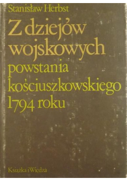 Z dziejów wojskowych powstania kościuszkowskiego 1794 roku