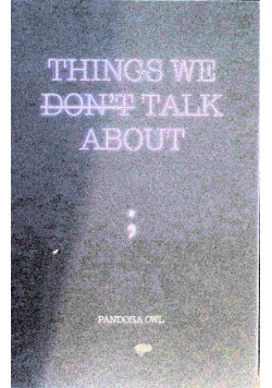 Things We Don't Talk About