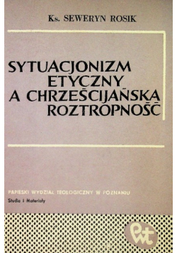 Sytuacjonizm etyczny a chrześcijańska roztropność