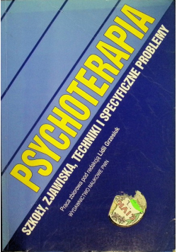Psychoterapia Szkoły, zjawiska, techniki i specyficzne problemy