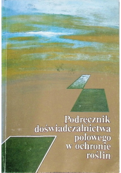 Podręcznik doświadczalnictwa polowego w ochronie roślin