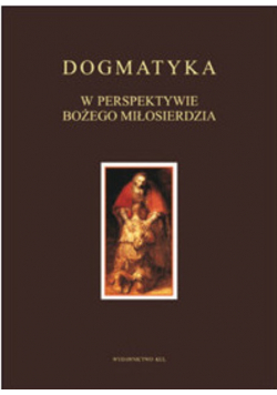 Dogmatyka w perspektywie Bożego Miłosierdzia