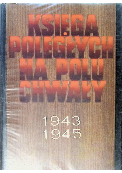 Księga poległych na polu chwały 1943 - 1945