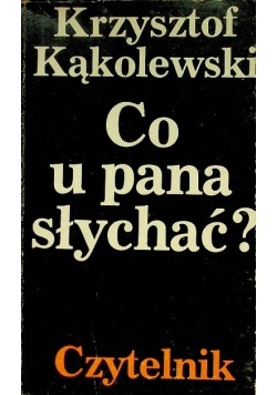 Co u pana słychać