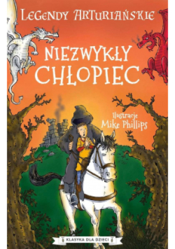 Legendy arturiańskie Niezwykły chłopiec Tom 1