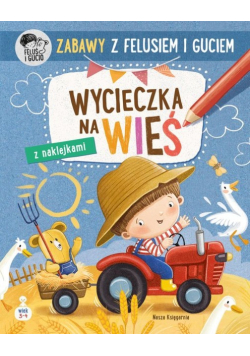 Zabawy z Felusiem i Guciem Wycieczka na wieś