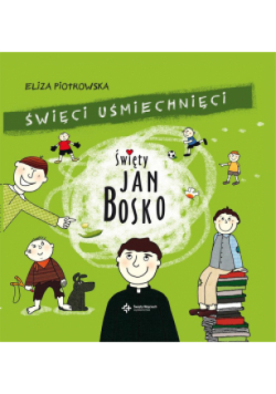 Święci uśmiechnięci. Święty Jan Bosko