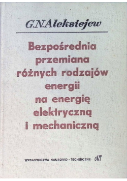 Bezpośrednia przemiana różnych rodzajów energii na energię elektryczną i mechaniczną