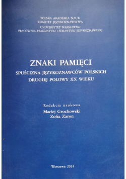 Znaki pamięci Spuścizna językoznawców polskich drugiej połowy XX wieku