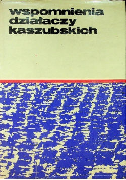 Wspomnienia działaczy kaszubskich