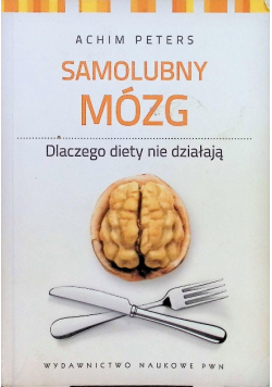 Samolubny mózg Dlaczego diety nie działają