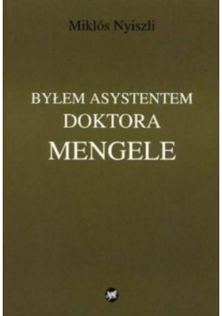 Byłem asystentem doktora Mengele