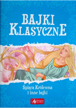 Bajki klasyczne. Śpiąca królewna i inne bajki