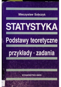 Statystyka Podstawy teoretyczne Przykłady Zadania
