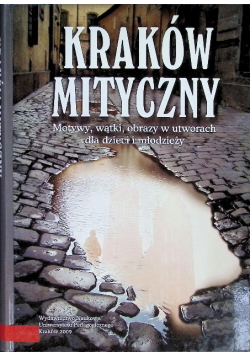 Kraków mityczny Motywy wątki obrazy w utworach dla dzieci i młodzieży