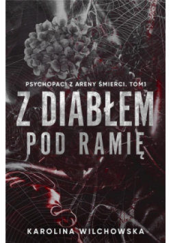 Psychopaci z Areny Śmierci Tom 1 Z diabłem pod ramię