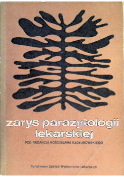 Zarys parazytologii lekarskiej