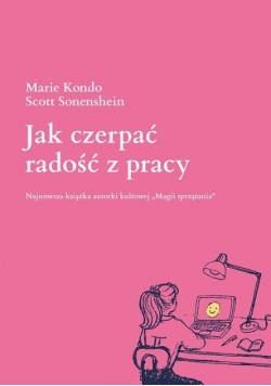 Jak czerpać radość z pracy