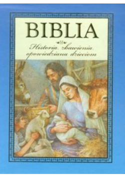 Biblia Historia zbawienia opowiedziana dzieciom