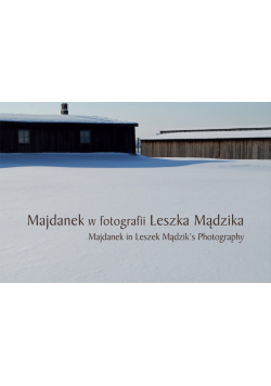 Majdanek w fotografii Leszka Mądzika