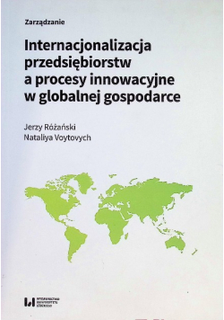 Internacjonalizacja przedsiębiorstw a procesy innowacyjne w globalnej gospodarce