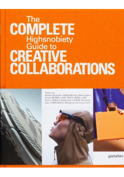 The Incomplete Vol. 2: Highsnobiety Guide to Creative Collaborations