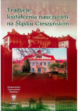 Tradycje kształcenia nauczycieli na Śląsku Cieszyńskim