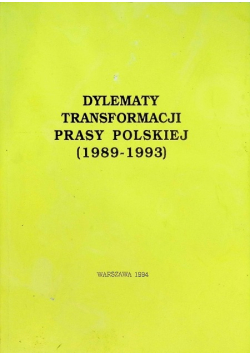 Dylematy transformacji prasy polskiej ( 1989 - 1993 )