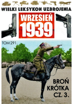 Wielki leksykon uzbrojenia Tom 291 Broń krótka Część 3