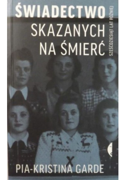 Świadectwo skazanych na śmierć sześćdziesiąt lat później