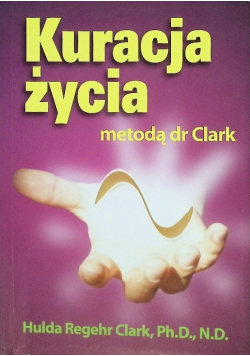 Kuracja życia metodą dr Clark