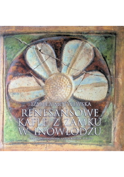 Renesansowe kafle z zamku w Inowłodzu
