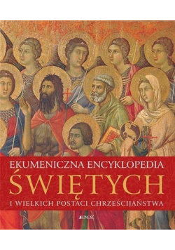 Ekumeniczna encyklopedia świętych i wielkich postaci chrześcijaństwa