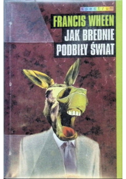 Jak brednie podbiły świat