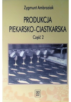 Produkcja piekarsko ciastkarska Część 2  Podręcznik