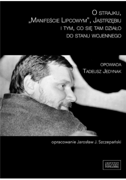O strajku,  ,,Manifeście lipcowym'', Jastrzębiu i tym, co się tam działo do stanu wojennego