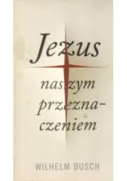 Jezus naszym przeznaczeniem