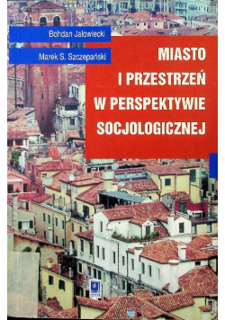 Miasto i przestrzeń w perspektywie socjologicznej