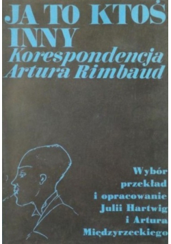 Ja to ktoś inny Korespondencja Artura Rimbaud