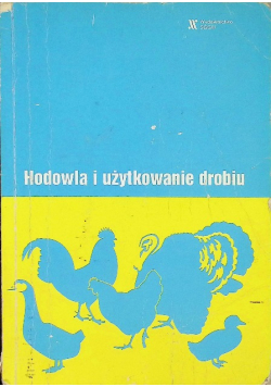 Hodowla i użytkowanie drobiu