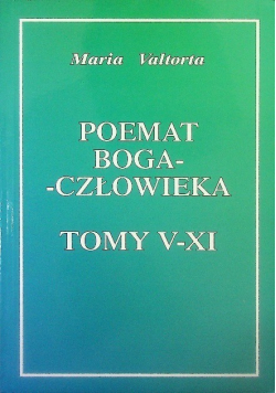 Poemat Boga Człowieka Tomy V - XI