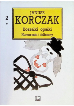 Koszałki opałki Humoreski i felietony Tom I Część I