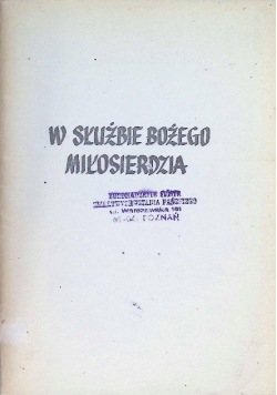 W służbie Bożego Miłosierdzia Siostra Faustyna Kowalska