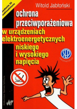 Ochrona przeciwporażeniowa w urządzeniach elektroenergetycznych niskiego i wysokiego napięcia