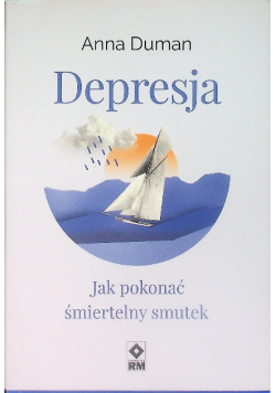 Depresja Jak pokonać śmiertelny smutek