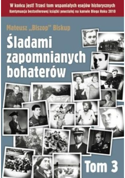 Śladami zapomnianych bohaterów Tom 3
