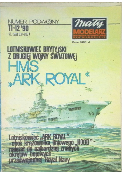 Mały modelarz Nr 11 i 12 / 90 Lotniskowiec Brytyjski z Drugiej Wojny Światowej HMS ARK Royal