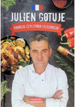 Julien Gotuje. Francja, czyli smak i elegancja