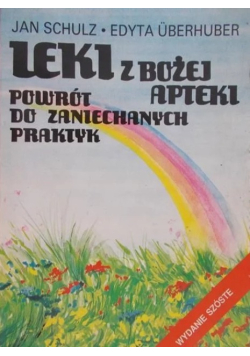 Leki z Bożej apteki Powrót do zaniechanych praktyk